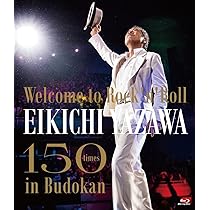 Amazon.co.jp: 〜Welcome to Rock'n'Roll〜 EIKICHI YAZAWA 150times