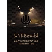 Amazon.co.jp: UVERworld 15&10 Anniversary Live LIMITED EDITION