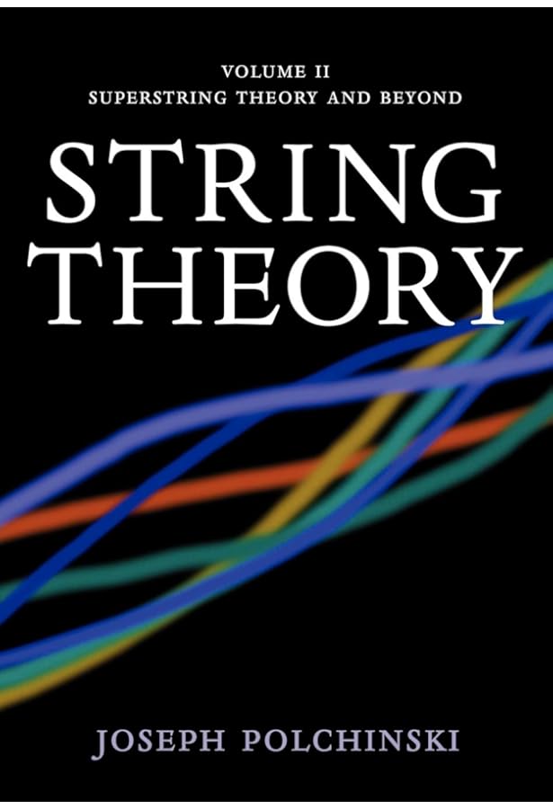 String Theory (Cambridge Monographs on Mathematical Physics