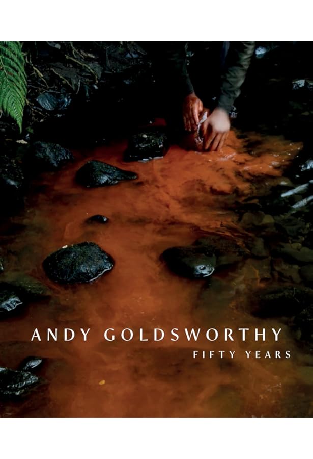 Andy Goldsworthy: A Collaboration with Nature: Goldsworthy, Andy