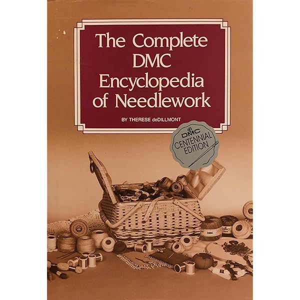 Encyclopedia of Needlework (Fully Illustrated): de Dillmont