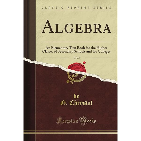 Algebra: An Elementary Text-Book for the Higher Classes of