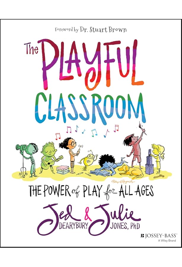 Purposeful Play: A Teacher's Guide to Igniting Deep and Joyful