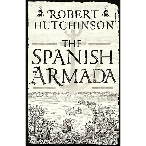 The Spanish Armada: A History: Hutchinson, Robert: 9781250047120