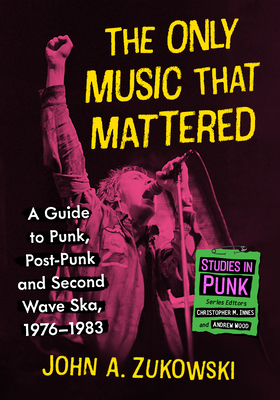 The Only Music That Mattered: A Guide to Punk, Post-Punk and