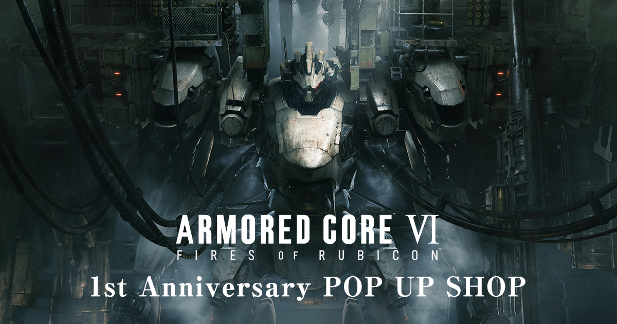 ARMORED CORE VI FIRES OF RUBICON』 1st Anniversary POP UP SHOP