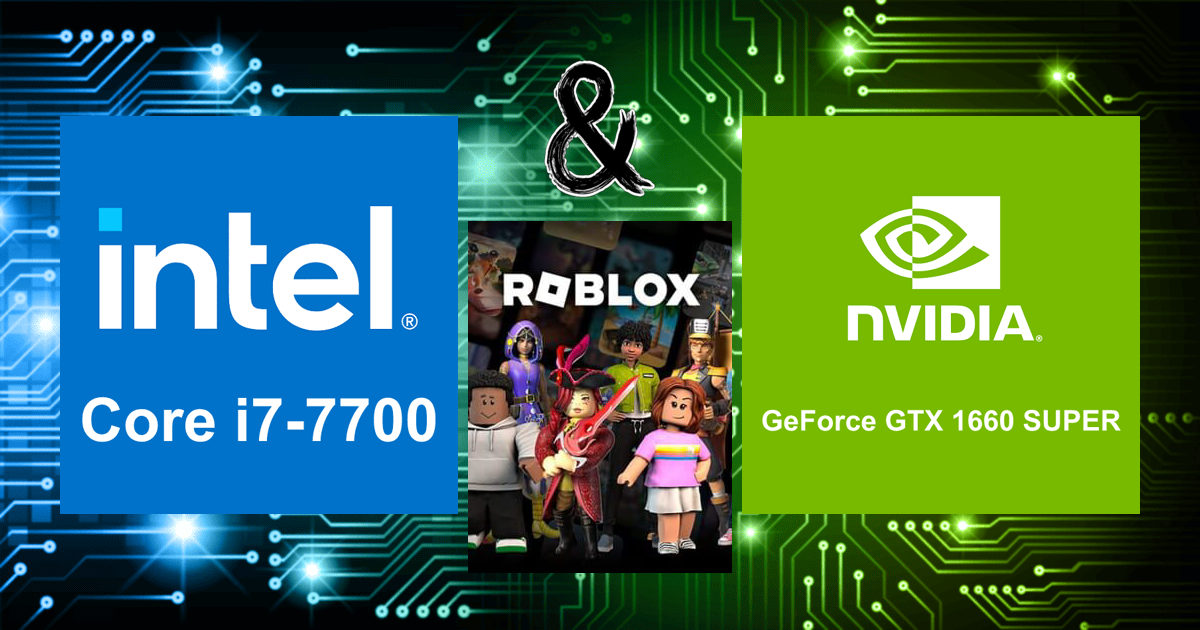 Core i7-7700 and GeForce GTX 1660 SUPER | Roblox FPS Calculation
