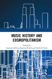 Music History and Cosmopolitanism - 1st Edition - Anastasia Belina - K