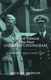 A Life of Admiral of the Fleet Andrew Cunningham: A Twentieth Century