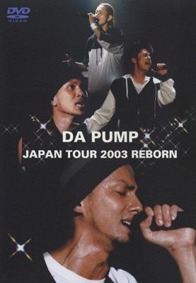 DA PUMP JAPAN TOUR 2003 REBORN : DA PUMP | HMV&BOOKS online - AVBT