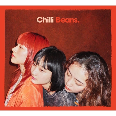 Chilli Beans.【初回生産限定盤】(+Blu-ray) : Chilli Beans