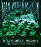 MAN WITH A MISSION 最新ライブBlu-ray＆DVD 『Wolf Complete Works X