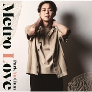 パク・ユチョン (PARK YUCHUN) 日本2ndミニアルバム『Metro Love』2025