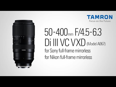 カメラレンズ 50-400mm F/4.5-6.3 Di III VC VXD (Model A067Z