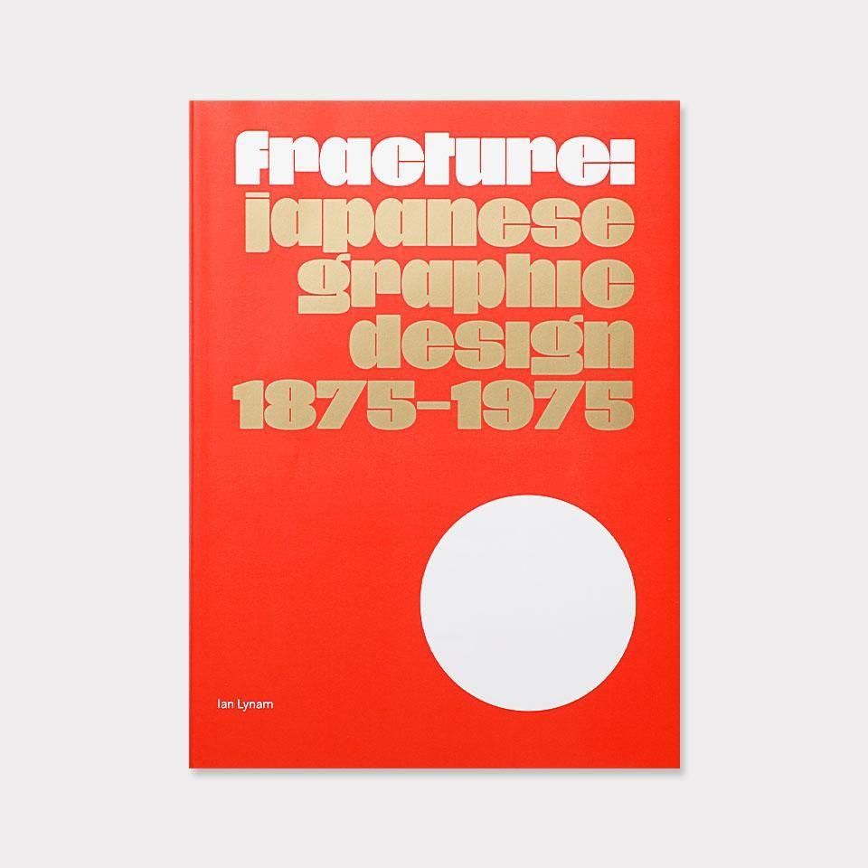 Fracture: Japanese Graphic Design 1875–1975 - BOOK AND SONS