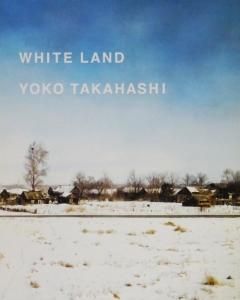 WHITE LAND 高橋ヨーコ - 古本買取販売 ハモニカ古書店 建築 美術 写真集