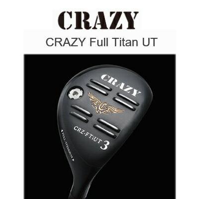 CRAZY クレイジー FULL TITAN UT フルチタン ユーティリティ ヘッド