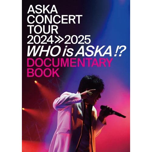 ASKA 『ASKA CONCERT TOUR 2024≫2025 -Who is !?-』ドキュメンタリー