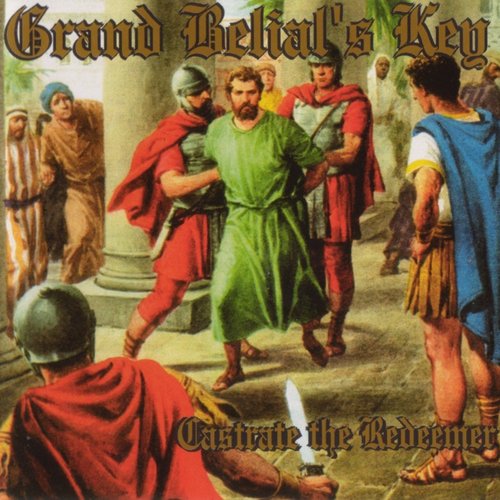 Castrate the Redeemer — Grand Belial's Key | Last.fm