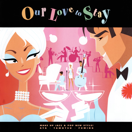 Our Love to Stay / アワ・ラブ・トゥ・ステイ「春」 | Warner Music Japan