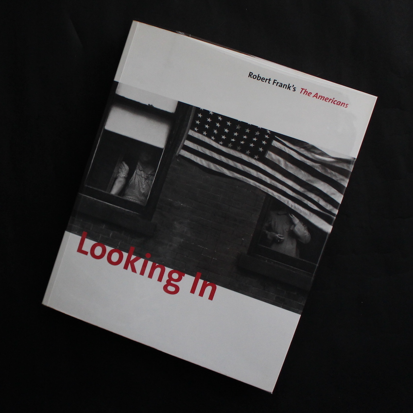 Looking In Robert Frank's The Americans（Softcover） - Robert Frank
