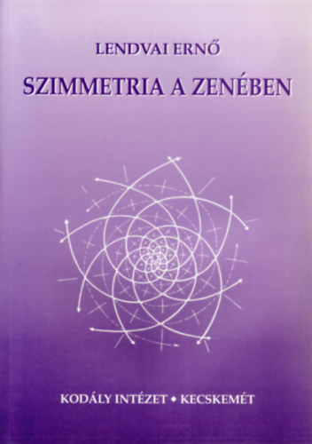 Lendvai ERnő: Szimmetria a zenében | könyv | bookline