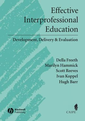 Effective Interprofessional Education: Argument, Assumption and