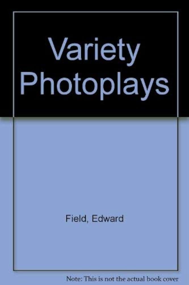 Variety Photoplays: Field, Edward: 9780917554025: Amazon.com: Books