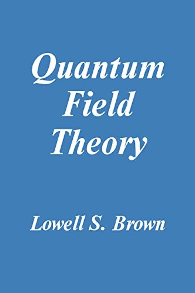 Quantum Field Theory: Brown, Lowell S.: 9780521400060: Books