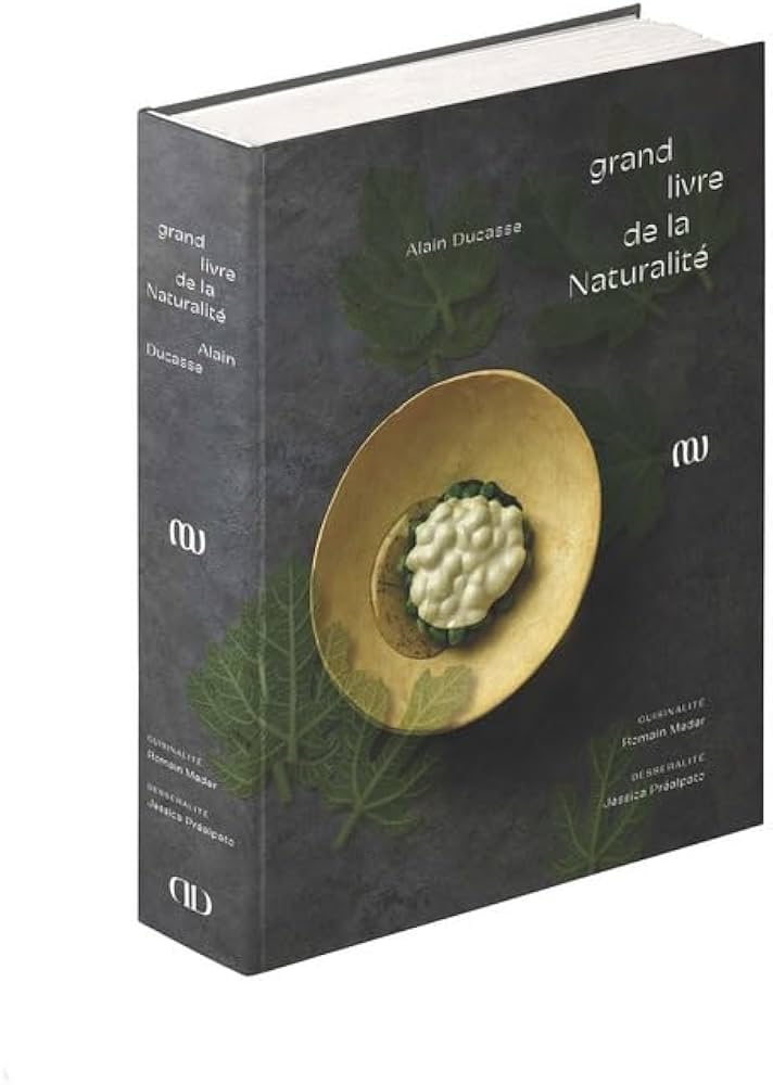 Amazon.co.jp: Le Grand livre de la Naturalité d'Alain Ducasse : 本