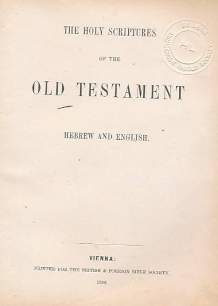 The Holy Scriptures of the Old Testament. In Hebrew and English