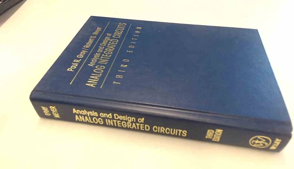 Analysis and Design of Analog Integrated Circuits: Gray, Paul R
