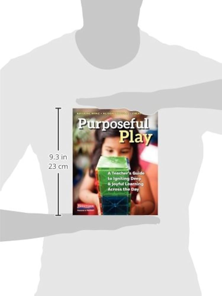 Purposeful Play: A Teacher's Guide to Igniting Deep and Joyful