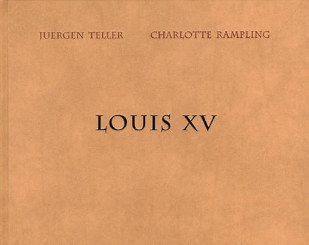 Amazon | Juergen Teller: Louis XV | Teller, Juergen | Collections