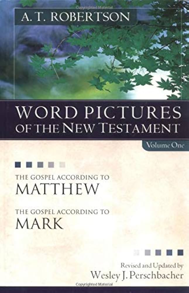 Word Pictures of the New Testament, Vol. 1: The Gospel According