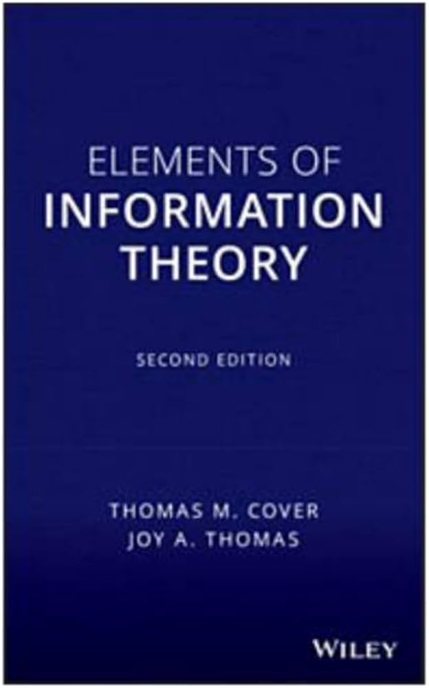 Elements of Information Theory: Cover, Thomas M., Thomas, Joy A