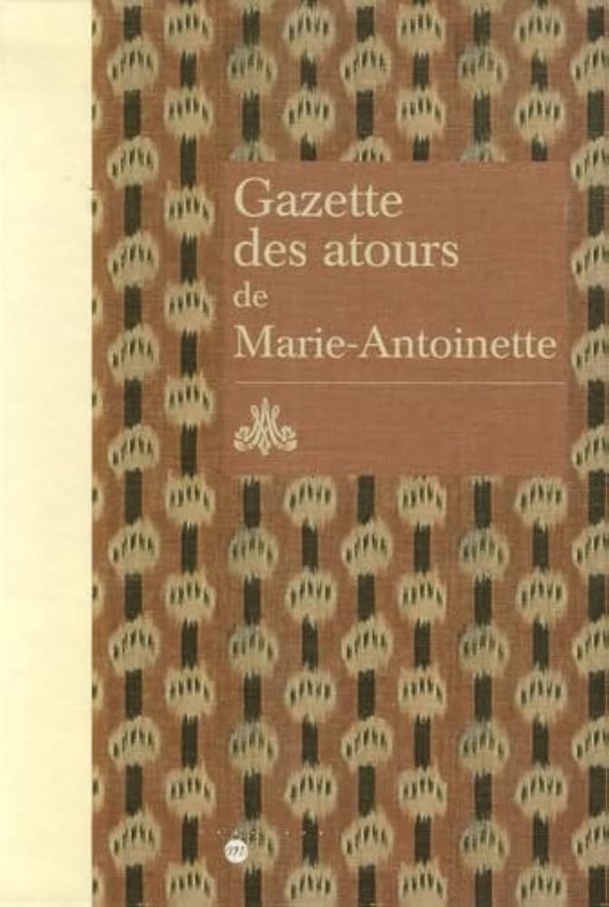 Amazon.com: GAZETTE DES ATOURS DE MARIE- ANTOINETTE: 9782711851102