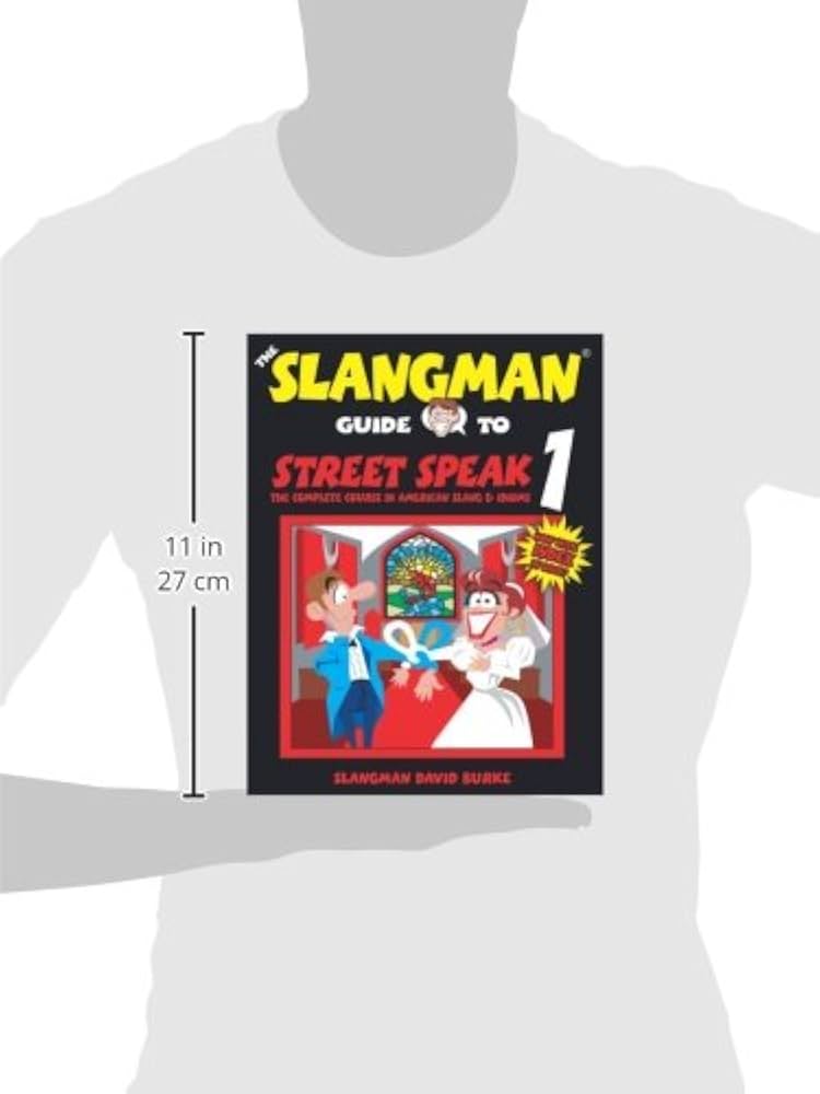 THE SLANGMAN GUIDE TO STREET SPEAK 1: The Complete Course in