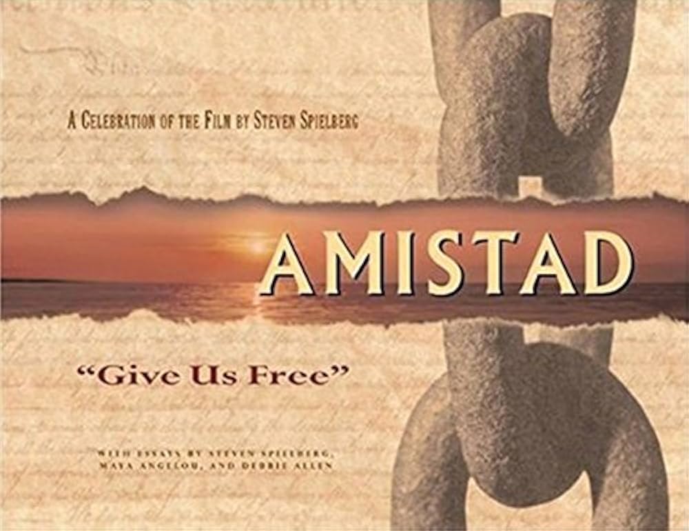 Amistad: 'Give Us Free': Spielberg, Steven, Angelou, Maya