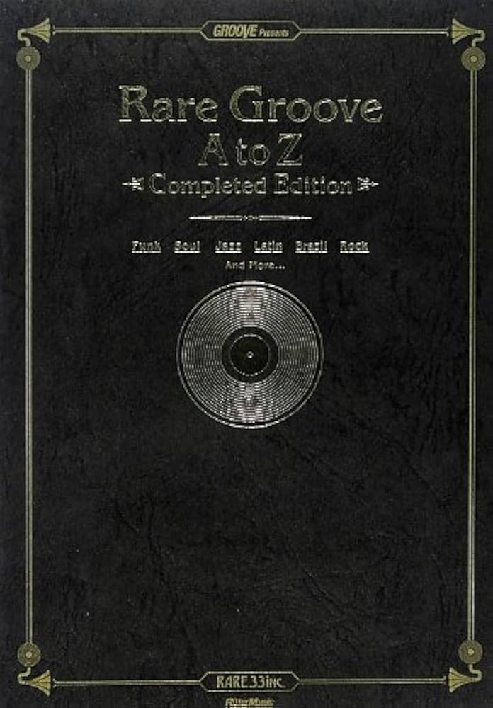 レア・グルーヴA to Z 【完全版】 (GROOVE Presents) | RARE 33 inc