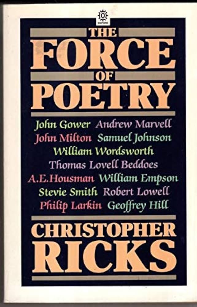 The Force of Poetry: Ricks, Christopher: 9780192820464: Amazon.com