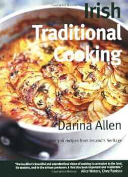 Irish Traditional Cooking: Over 300 Recipes from Ireland's