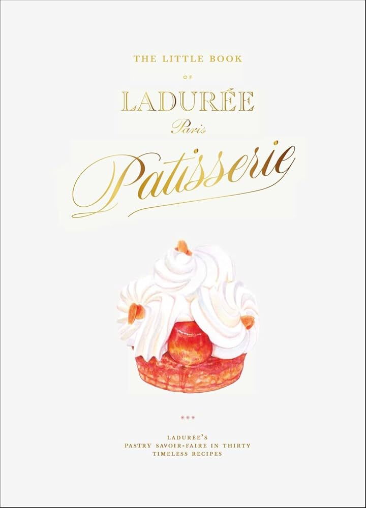 The Little Book of Ladurée: Patisserie: Alvarez, Julien, Hatzfeld