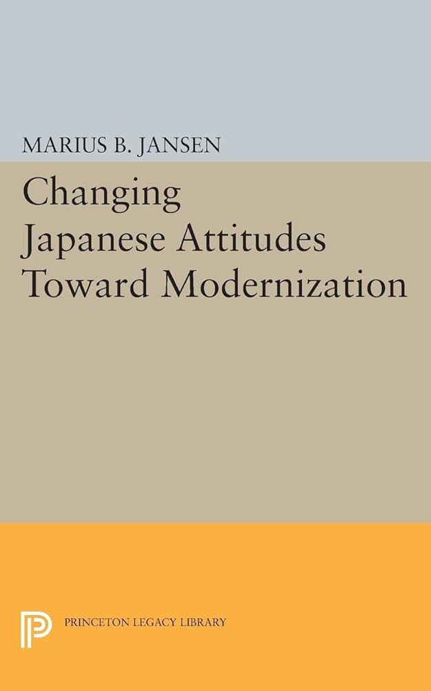 Changing Japanese Attitudes Toward Modernization (Studies in the