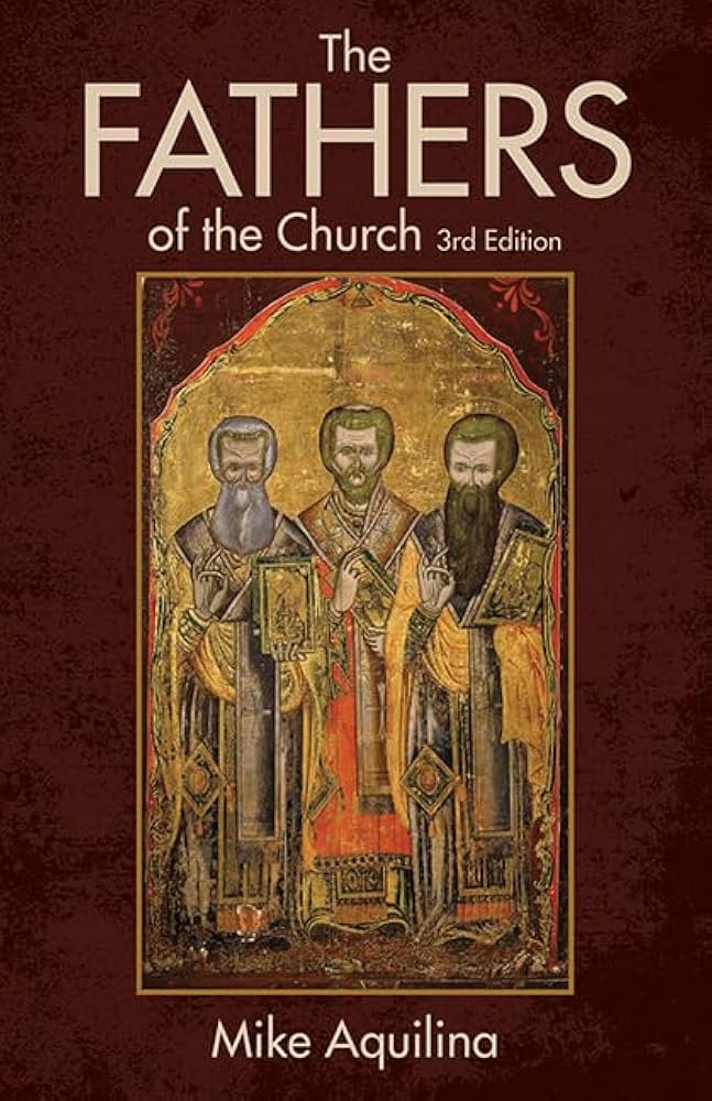 The Fathers of the Church, 3rd Edition: Aquilina, Mike