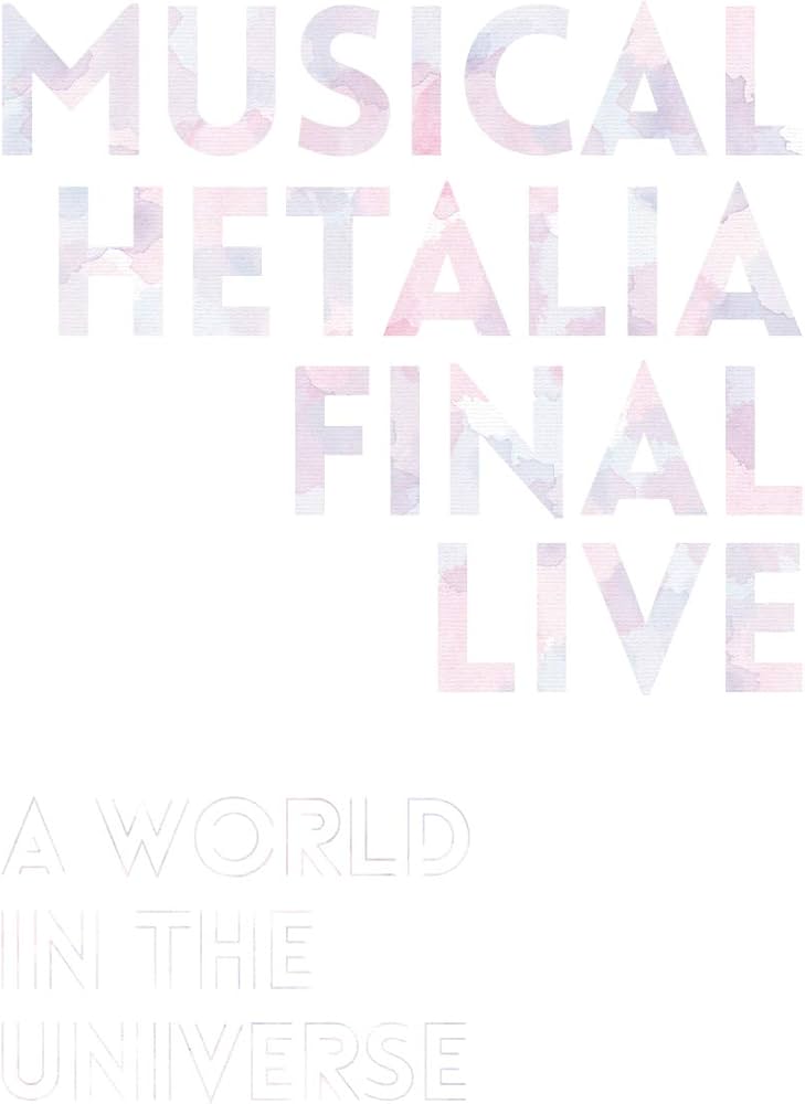 Amazon.co.jp: 『 ミュージカル「 ヘタリア 」FINAL LIVE ~A World in