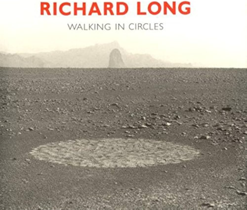Richard Long: Walking in Circles: Fulton, Hamish, Seymour, Anne