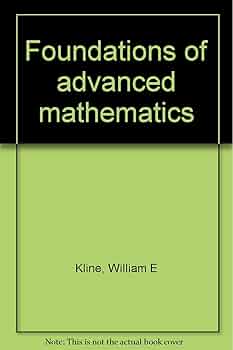 Foundations of advanced mathematics: William E. Kline