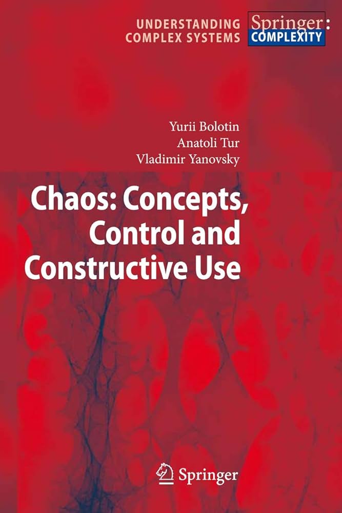 Chaos: Concepts, Control and Constructive Use (Understanding