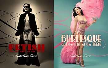Burlesque and the Art of the Teese/Fetish and the Art of the Teese